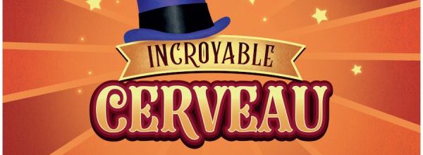 Incroyable cerveau